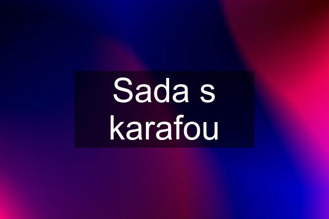 Sada s karafou