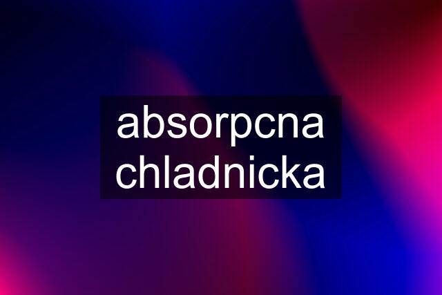 absorpcna chladnicka