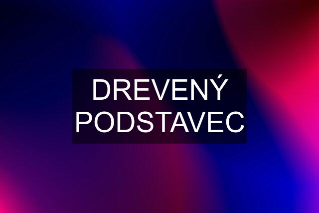 DREVENÝ PODSTAVEC