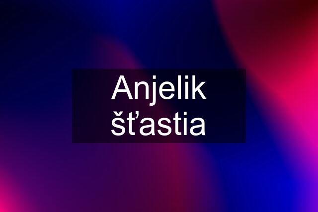 Anjelik šťastia