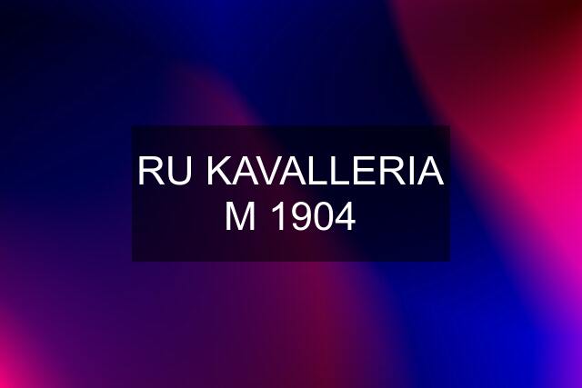 RU KAVALLERIA M 1904