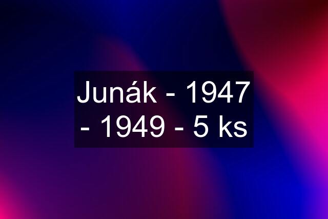 Junák - 1947 - 1949 - 5 ks