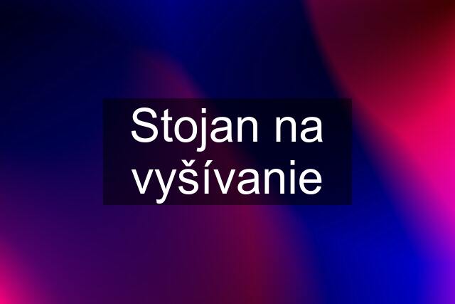 Stojan na vyšívanie