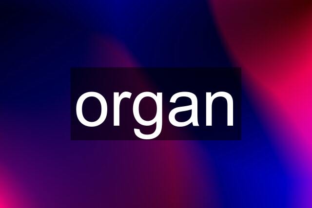 organ