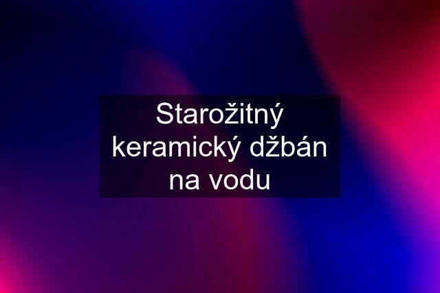 Starožitný keramický džbán na vodu