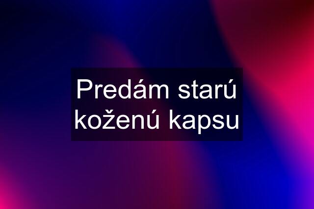 Predám starú koženú kapsu