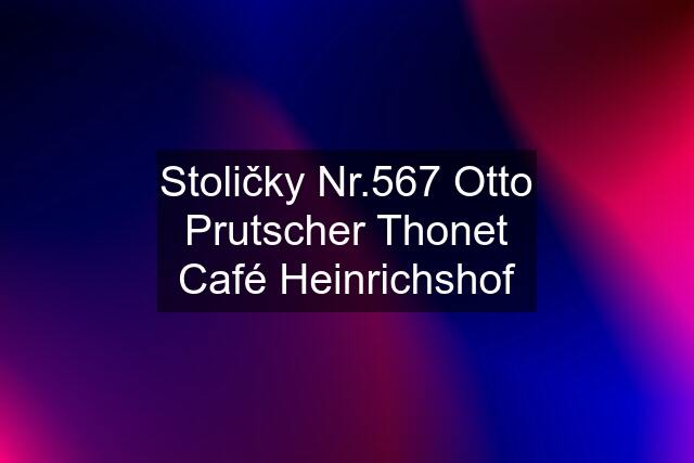 Stoličky Nr.567 Otto Prutscher Thonet Café Heinrichshof