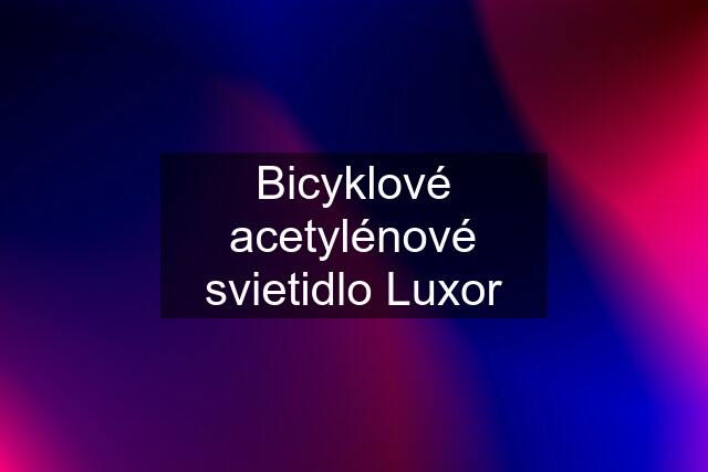 Bicyklové acetylénové svietidlo Luxor