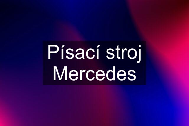 Písací stroj Mercedes