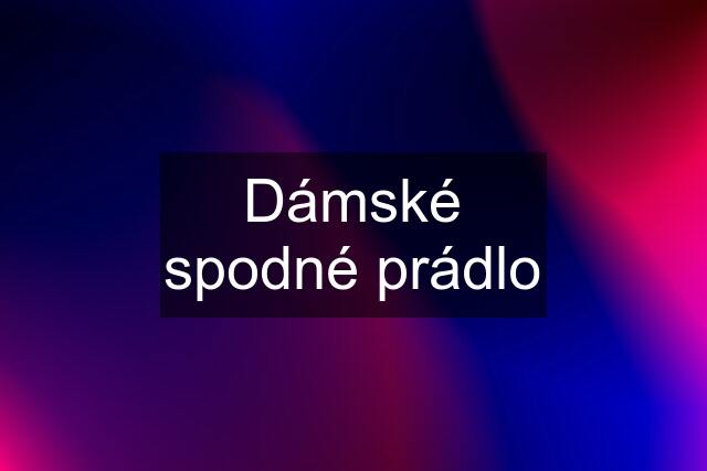 Dámské spodné prádlo