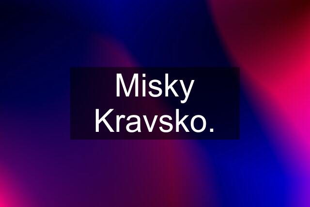Misky Kravsko.