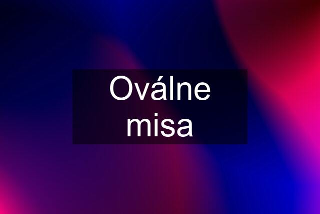 Oválne misa