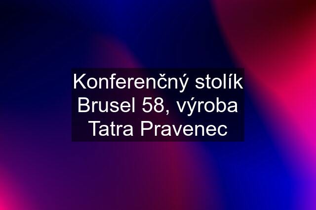 Konferenčný stolík Brusel 58, výroba Tatra Pravenec