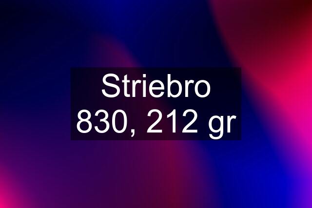 Striebro 830, 212 gr