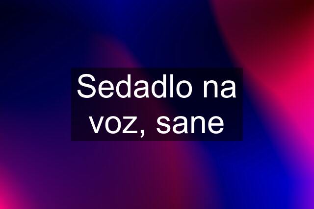 Sedadlo na voz, sane