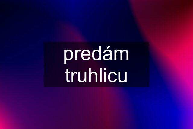 predám truhlicu