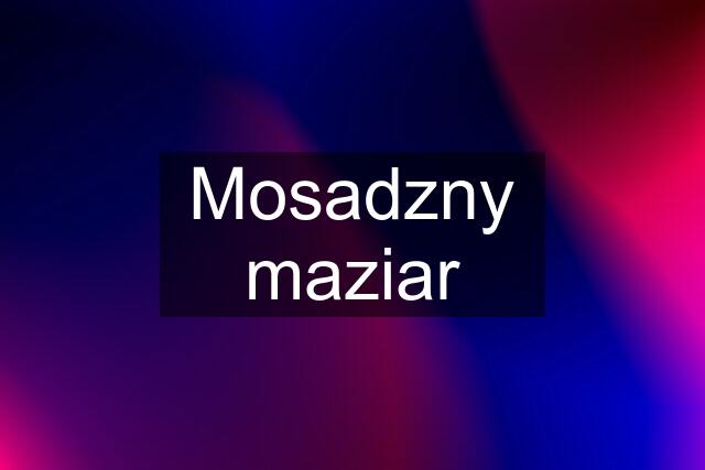 Mosadzny maziar