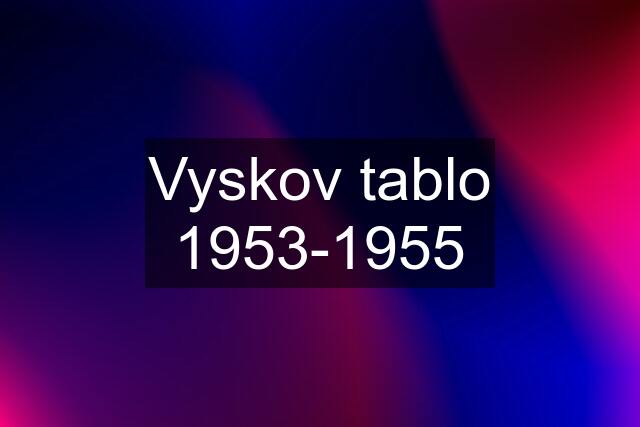 Vyskov tablo 1953-1955