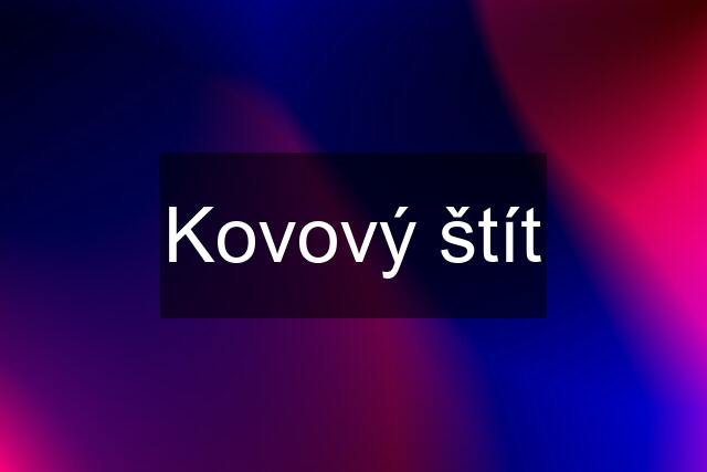 Kovový štít