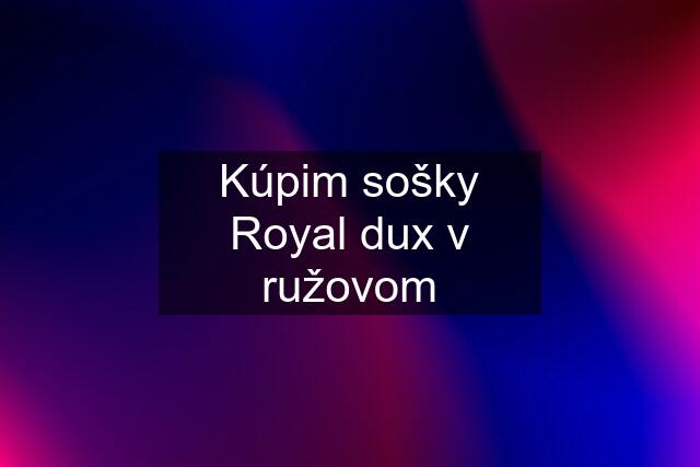 Kúpim sošky Royal dux v ružovom