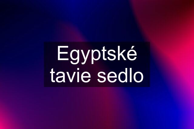 Egyptské tavie sedlo