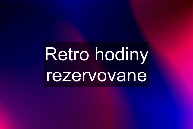 Retro hodiny rezervovane