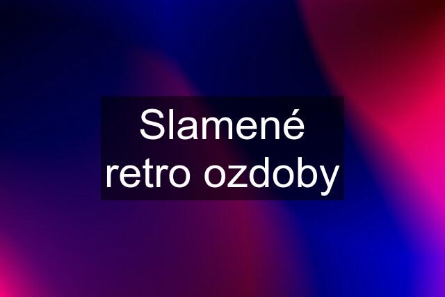 Slamené retro ozdoby