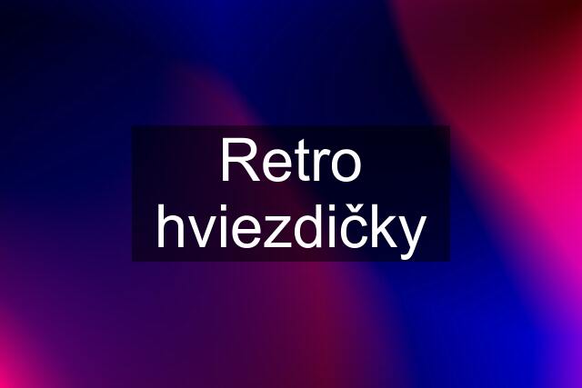 Retro hviezdičky