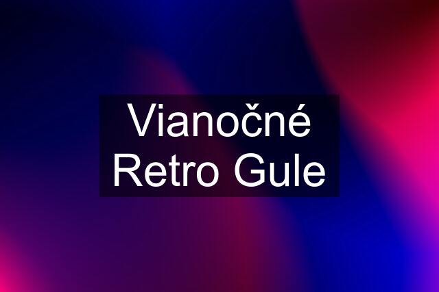 Vianočné Retro Gule