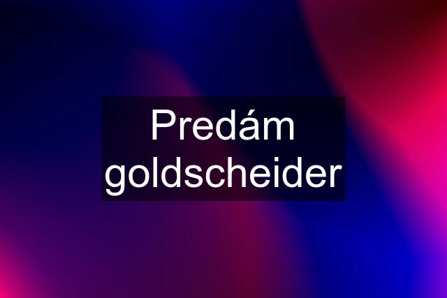 Predám goldscheider