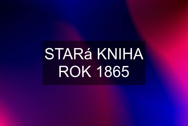 STARá KNIHA ROK 1865