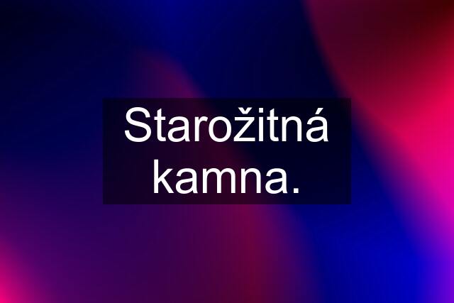 Starožitná kamna.