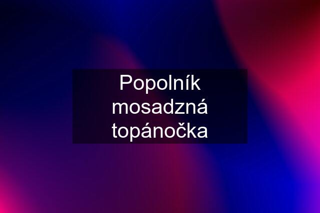 Popolník mosadzná topánočka