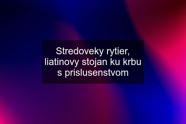 Stredoveky rytier, liatinovy stojan ku krbu s prislusenstvom