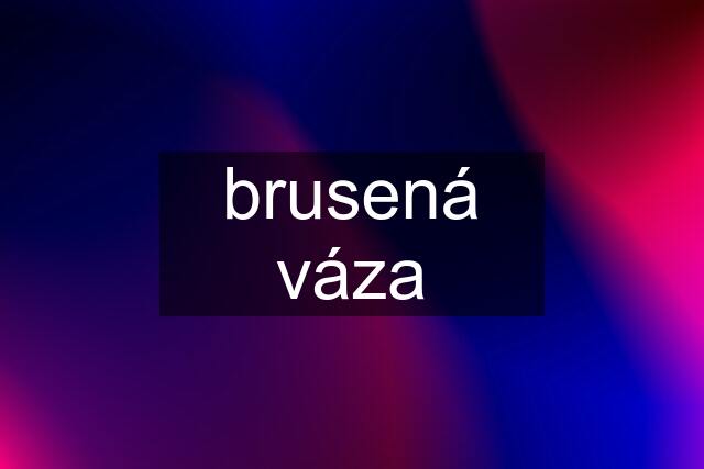 brusená váza