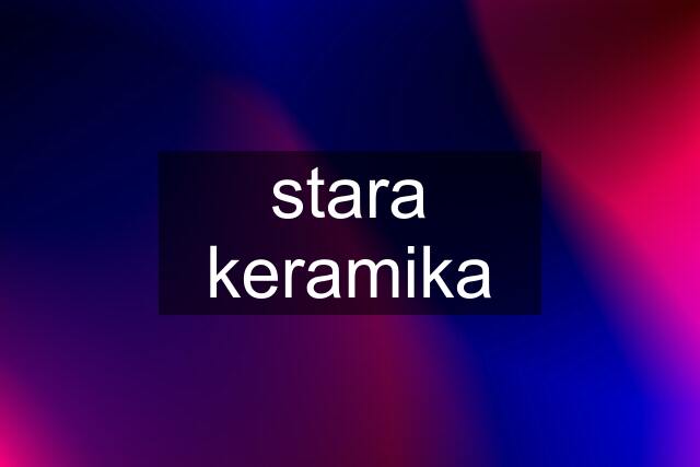 stara keramika