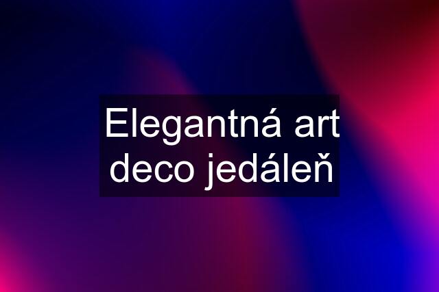 Elegantná art deco jedáleň