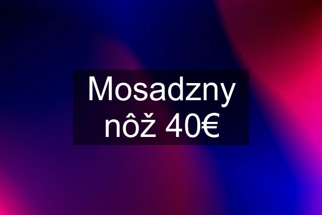 Mosadzny nôž 40€