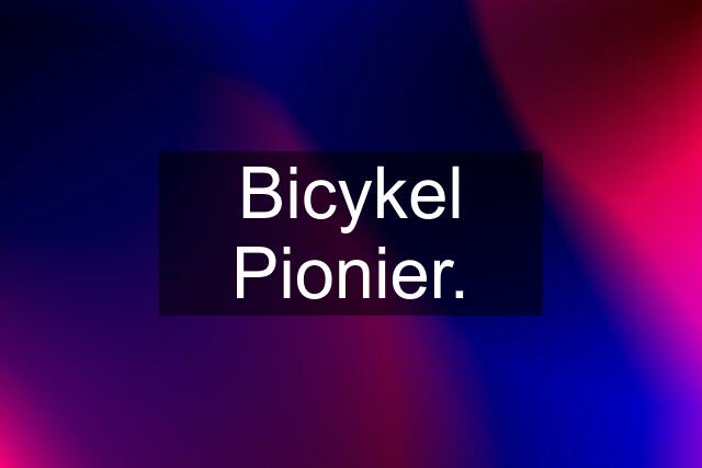 Bicykel Pionier.