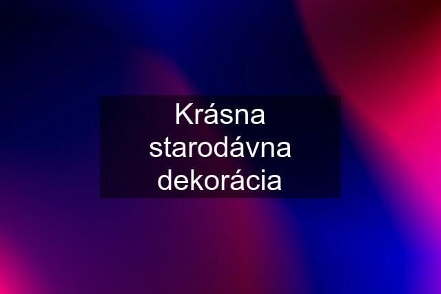 Krásna starodávna dekorácia