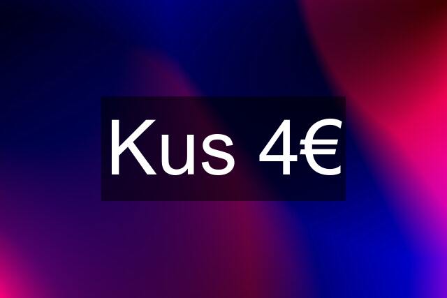 Kus 4€