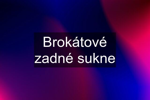 Brokátové zadné sukne