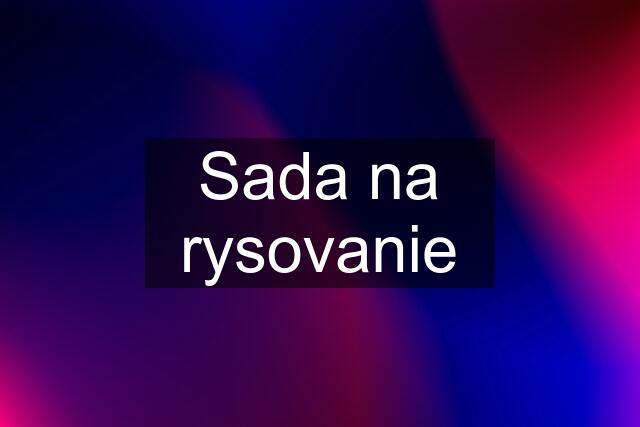 Sada na rysovanie