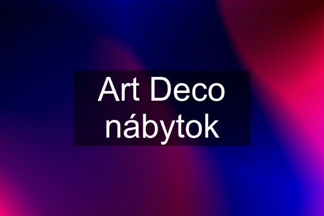 Art Deco nábytok