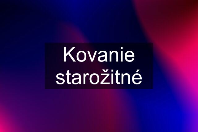 Kovanie starožitné