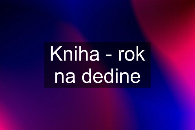 Kniha - rok na dedine