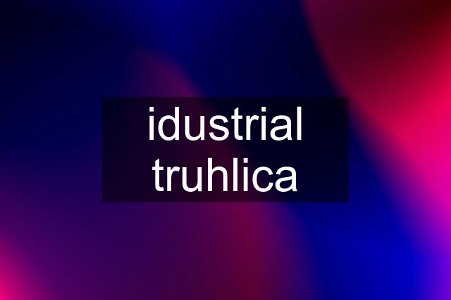 idustrial truhlica