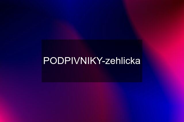 PODPIVNIKY-zehlicka