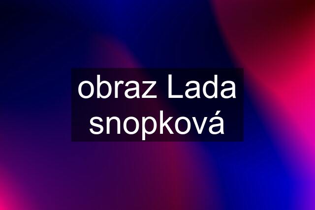 obraz Lada snopková