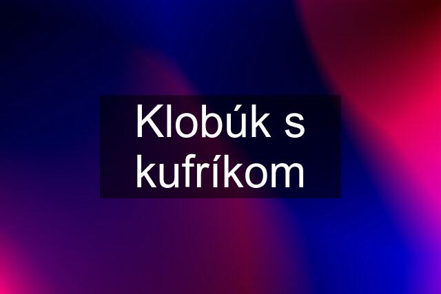 Klobúk s kufríkom